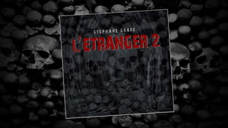 L'Etranger 2, il est de retour...