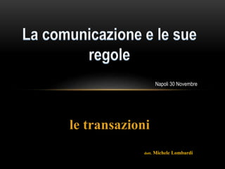 le transazioni
Napoli 30 Novembre
dott. Michele Lombardi
 