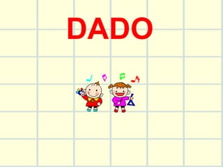 DADO 