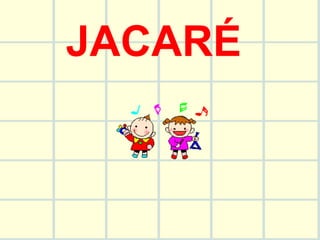 JACARÉ 