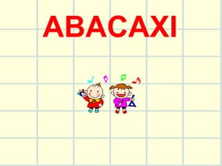 ABACAXI 