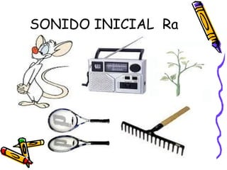 SONIDO INICIAL Ra
 