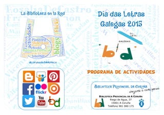 dicoruna.es/biblioteca
Programa de actividades
BIBLIOTECA PROVINCIAL DE A CORUÑA
Riego de Agua, 37
15001 A Coruña
Teléfono 981 080 175
 