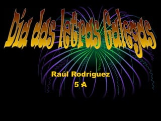 Raúl Rodríguez
      5·A
 