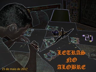 LETRAS
NO
ALOBRE25 de maio de 2017
 