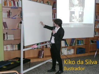 Kiko da Silva
Ilustrador
 