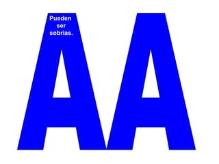 AA Pueden ser sobrias. 