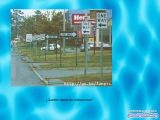 ¿Quedan claras las indicaciones? 