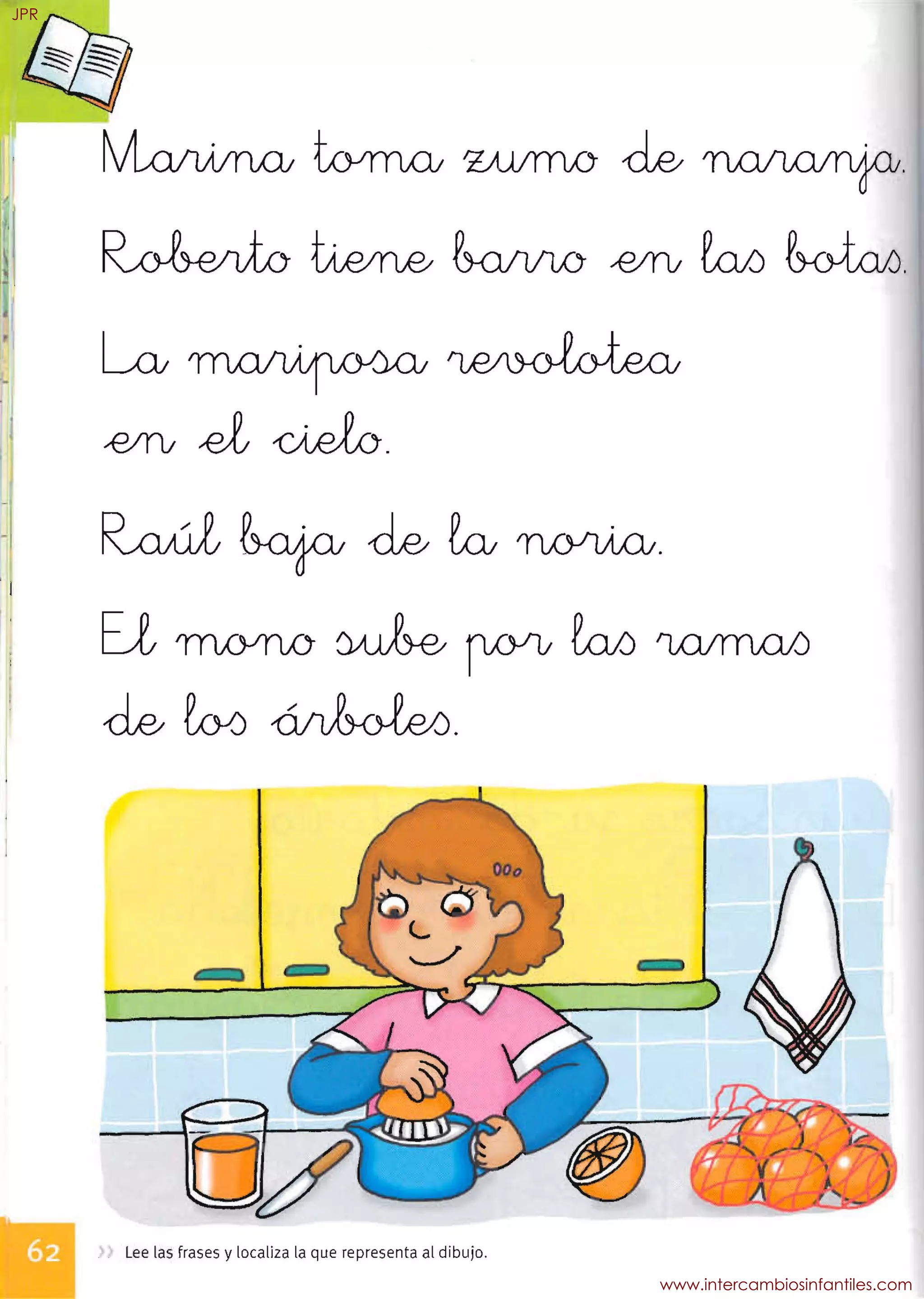 Lee las frases y localiza la que representa al dibujo.
JPR
www.intercambiosinfantiles.com
 