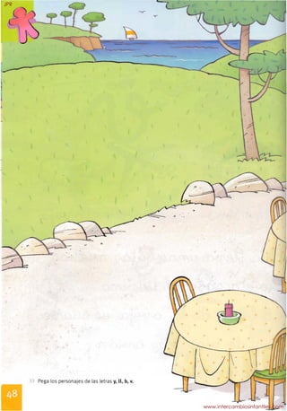 Pega los person'ajes de las letras y, ll, b, v.
JPR
www.intercambiosinfantiles.com
 