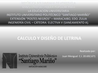 Realizado por:
Juan Mengual C.I. 20.692.671
CALCULO Y DISEÑO DE LETRINA
 