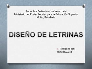 Republica Bolivariana de Venezuela
Ministerio del Poder Popular para la Educación Superior
Mcbo, Edo-Zulia
 Realizado por:
Rafael Montiel
 