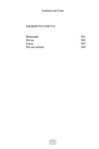 Letristas em Cena
359
GILBERTTO COSTTA
Bolerando
Da luz
Garça
Por um minuto
361
362
363
364
 