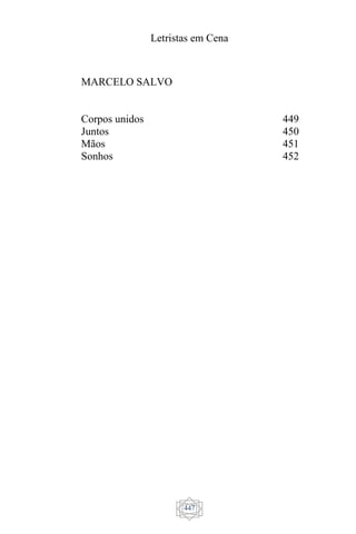 Letristas em Cena
447
MARCELO SALVO
Corpos unidos
Juntos
Mãos
Sonhos
449
450
451
452
 