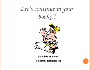Let’s continue in your books!! More information:  [email_address] 
