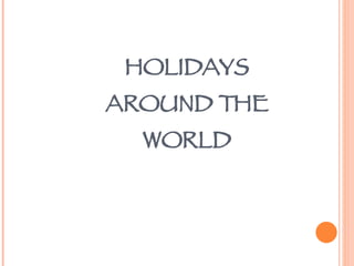 HOLIDAYS AROUND THE WORLD 