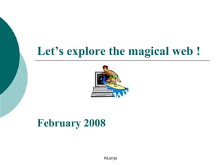 Let’s explore the magical web ! February 2008 