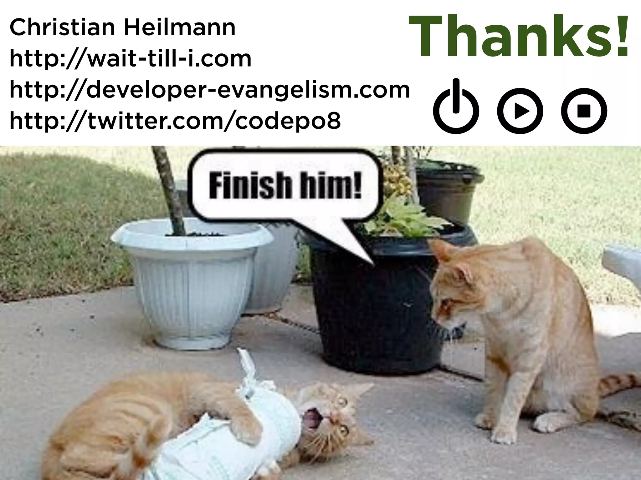 Christian Heilmann
http://wait-till-i.com        Thanks!
http://developer-evangelism.com
http://twitter.com/codepo8
 