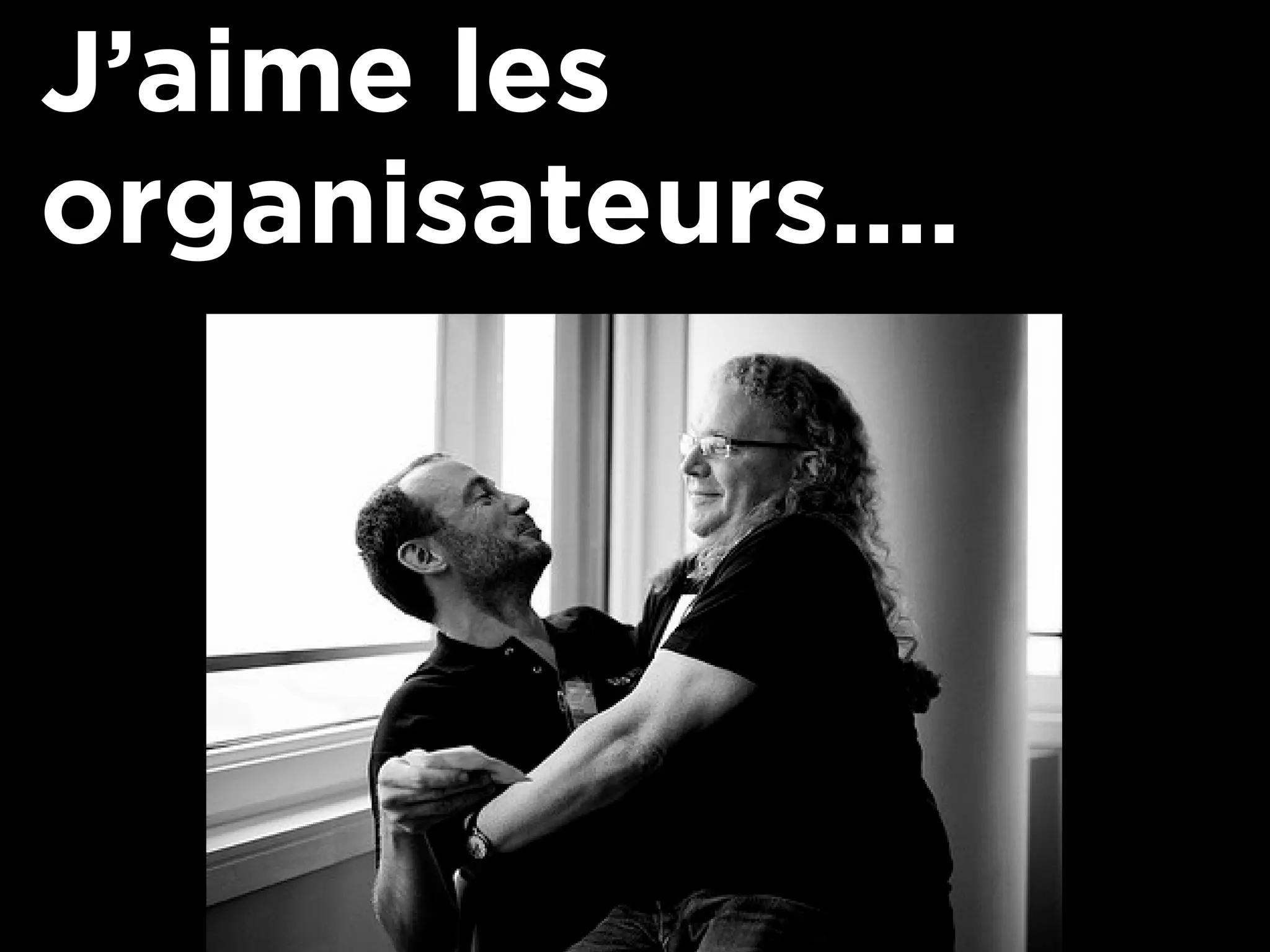 J’aime les
organisateurs....
 