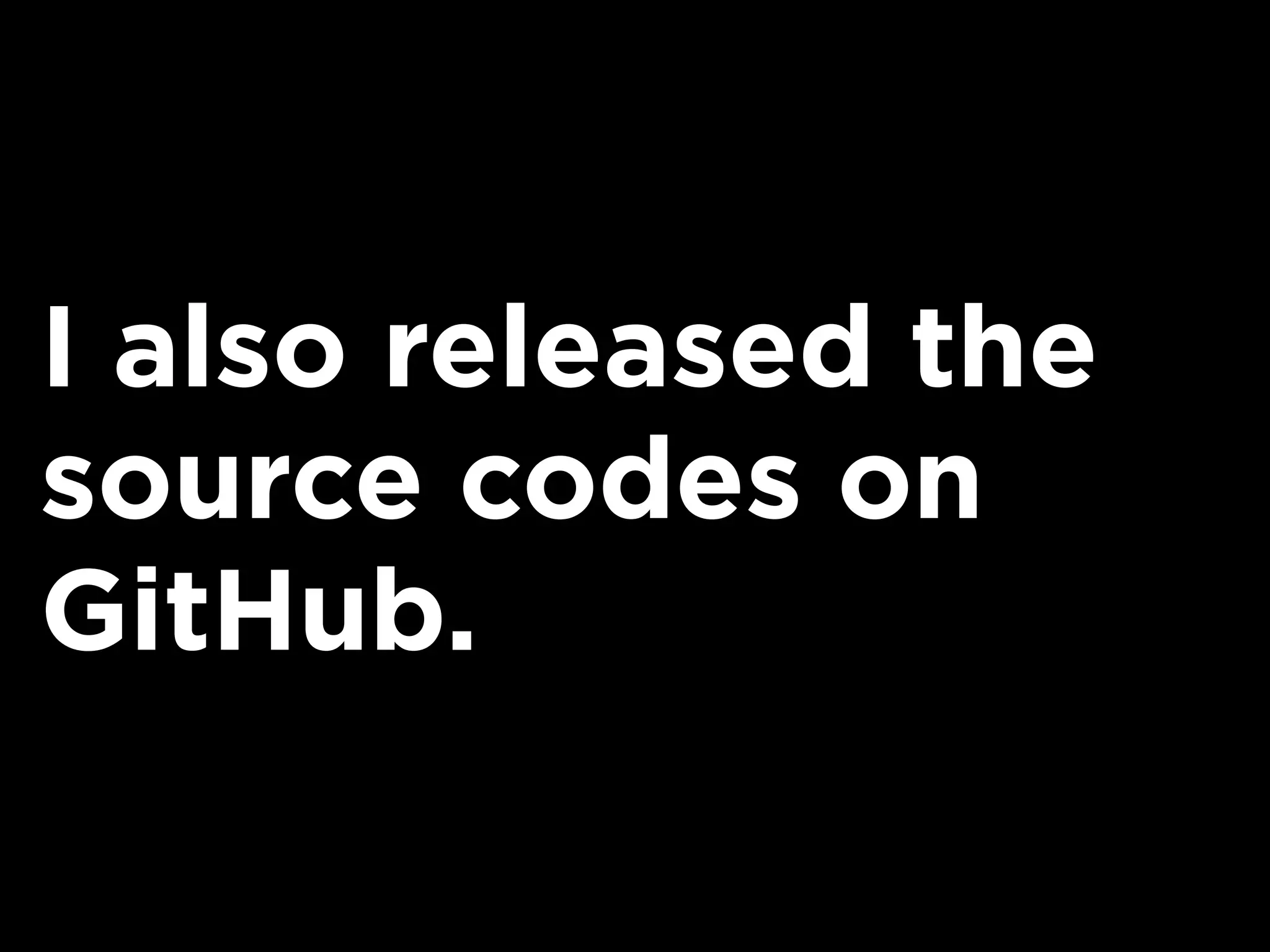 I also released the
source codes on
GitHub.
 