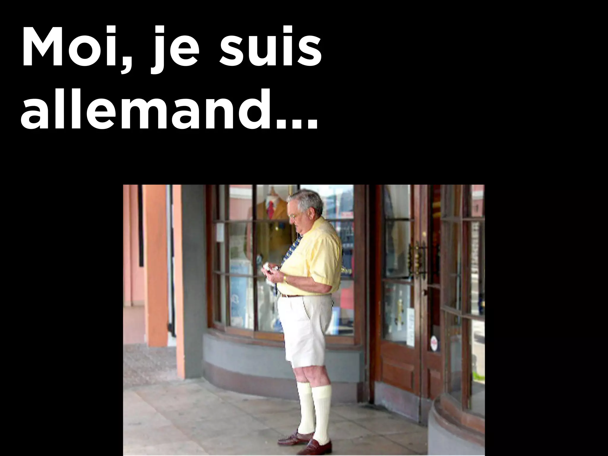 Moi, je suis
allemand...
 