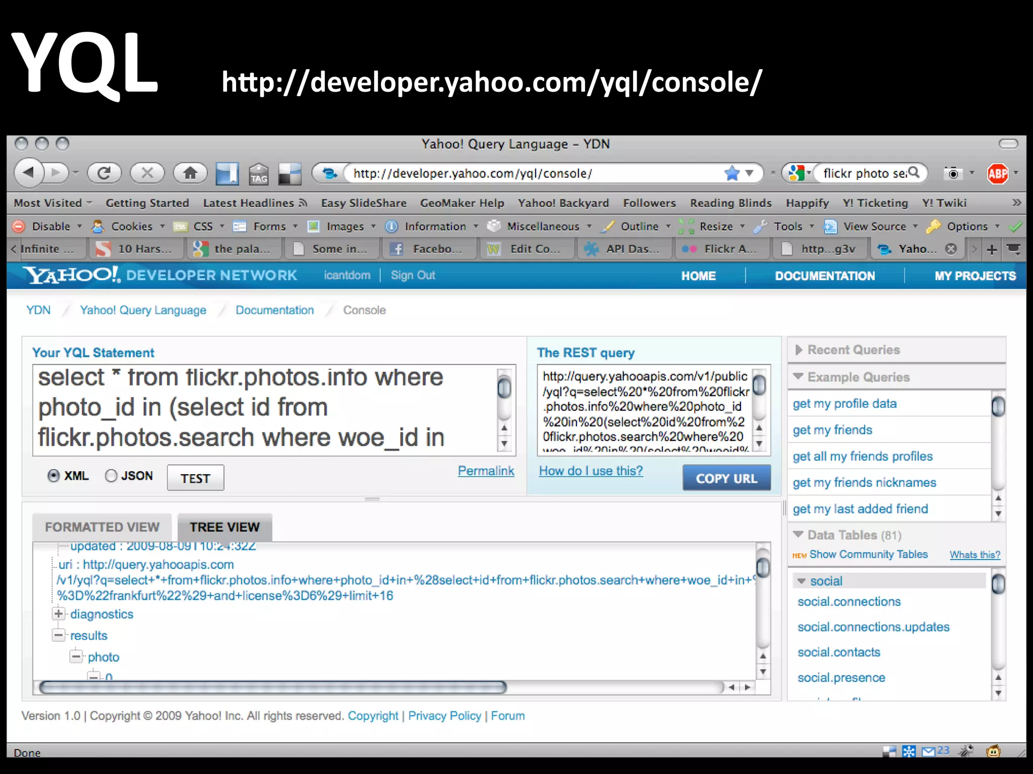 YQL       h=p://developer.yahoo.com/yql/console/
 
