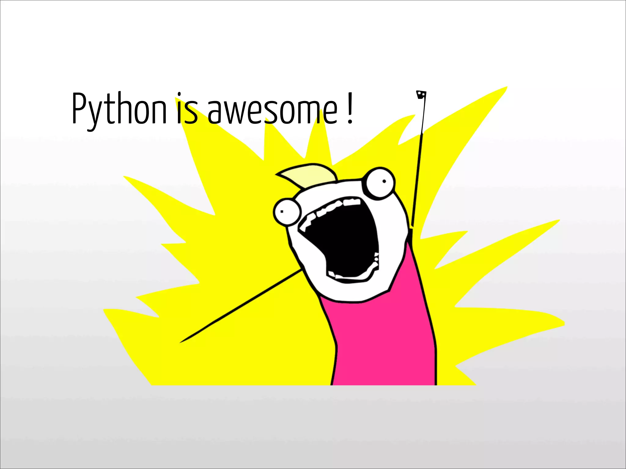 Python is awesome !
 