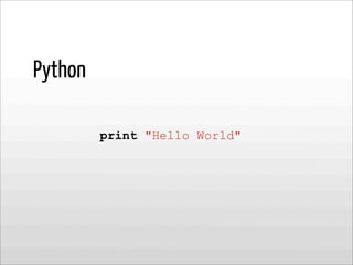Python
print "Hello World"
 
