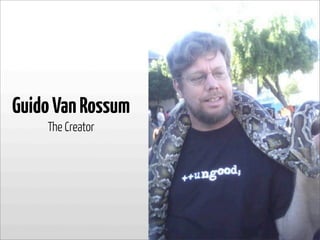 GuidoVanRossum
The Creator
 