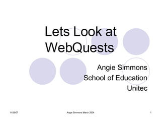Lets Look at WebQuests   Angie Simmons School of Education Unitec 