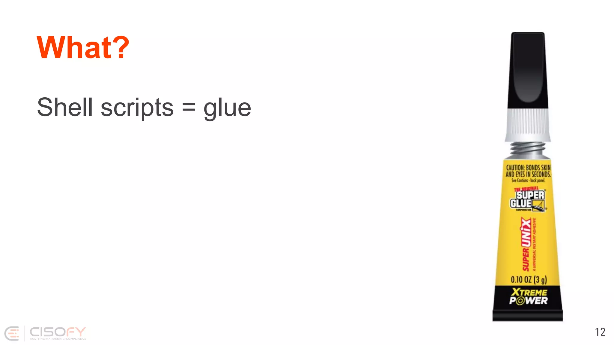 What? Shell scripts = glue 12 
