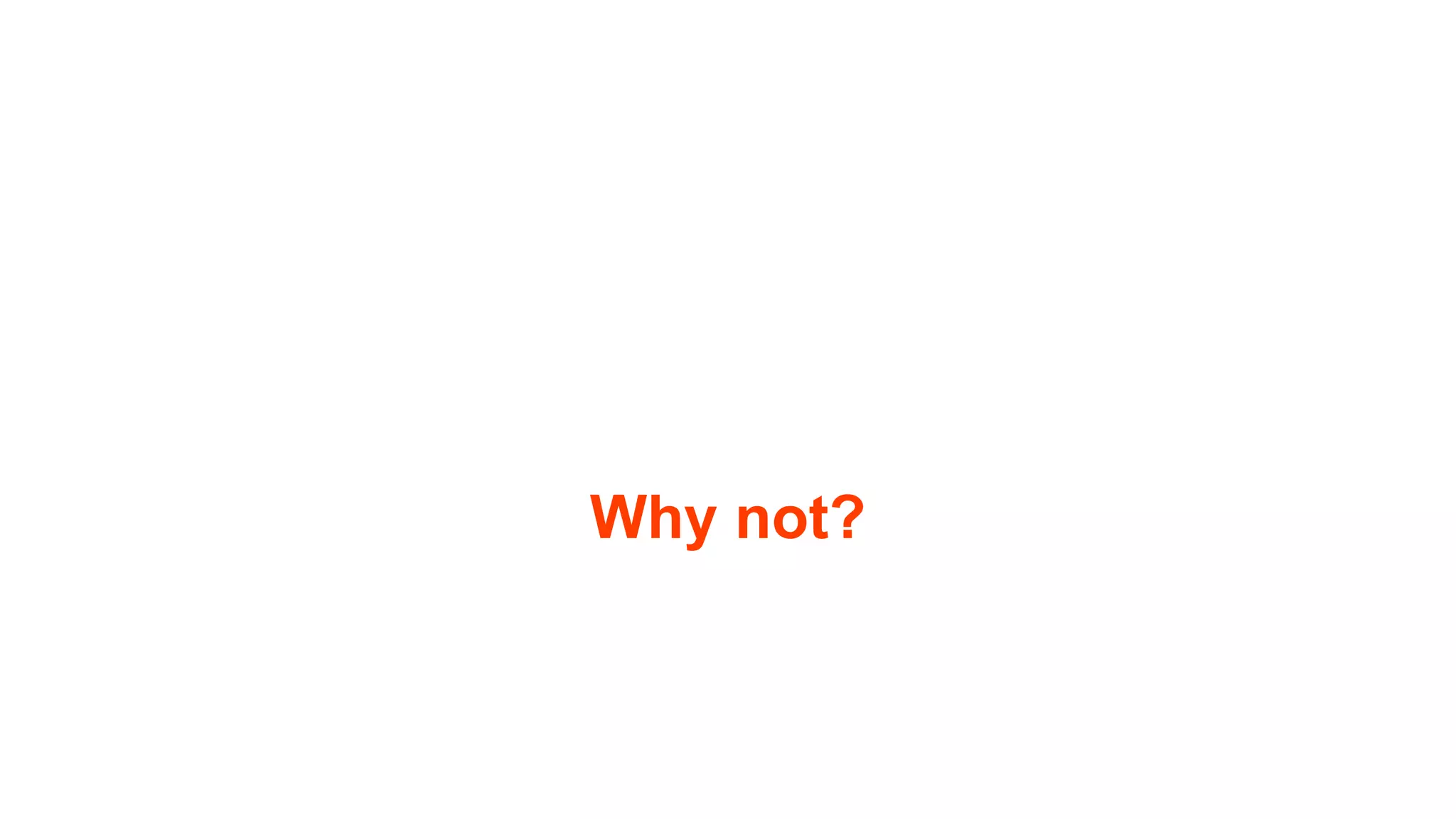 Why not? 