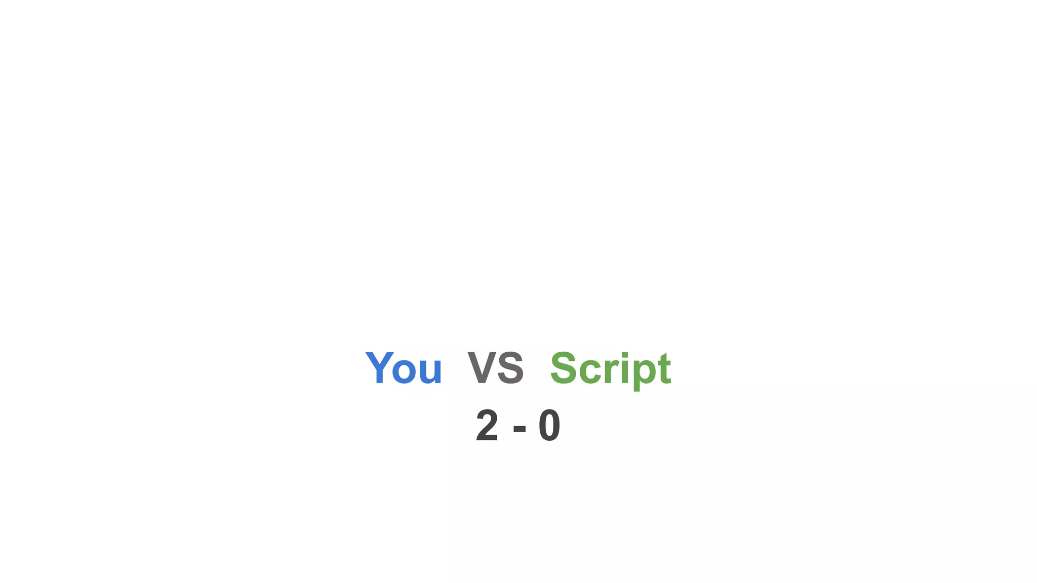 You VS Script 2 - 0 