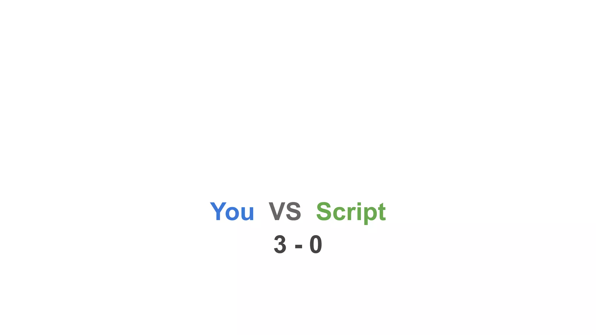 You VS Script 3 - 0 