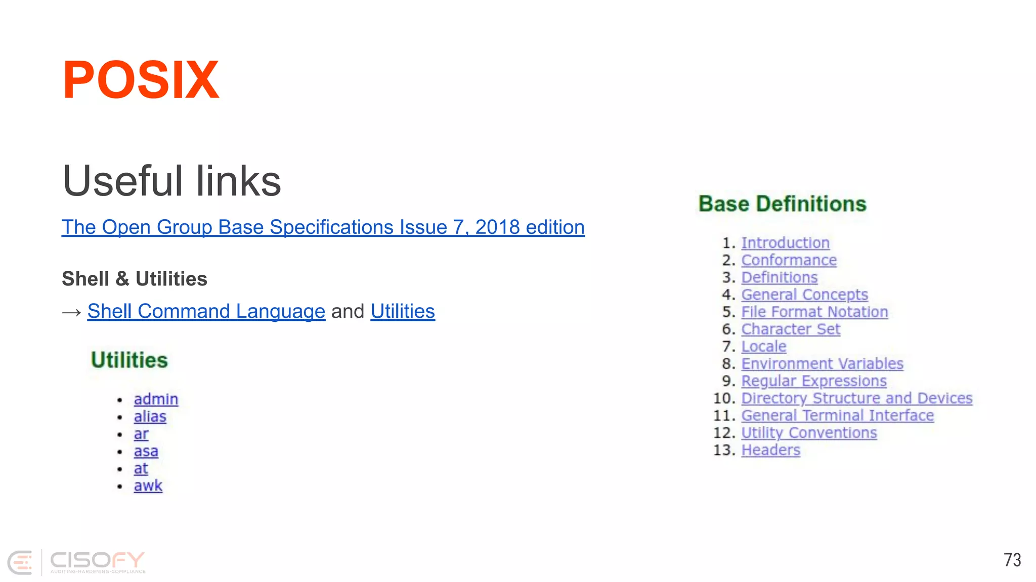 Useful links The Open Group Base Specifications Issue 7, 2018 edition Shell & Utilities → Shell Command Language and Utilities POSIX 73 