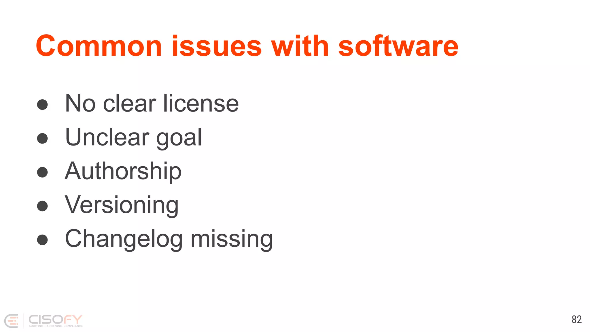 Common issues with software ● No clear license ● Unclear goal ● Authorship ● Versioning ● Changelog missing 82 