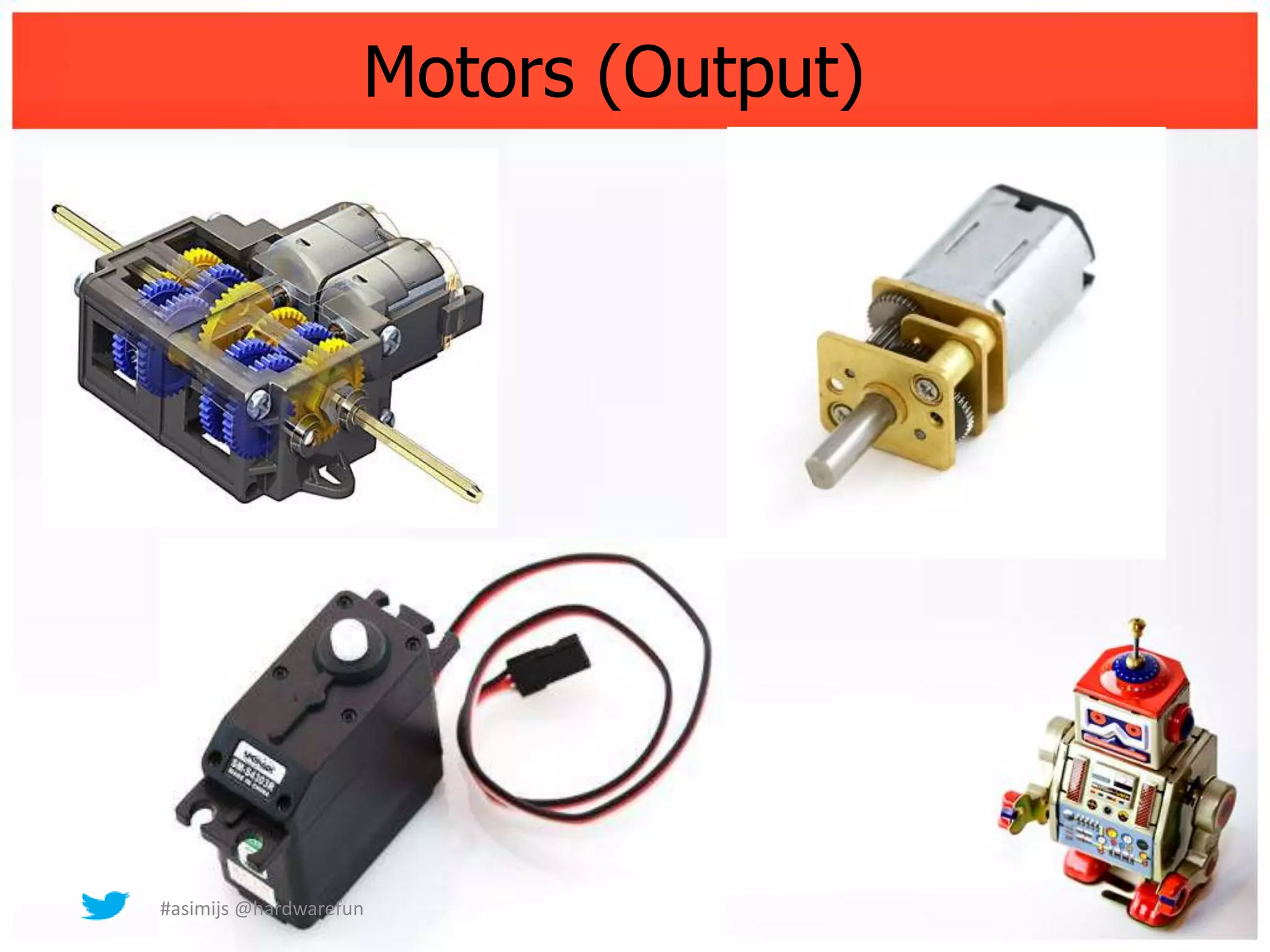 Motors (Output)




#asimijs @hardwarefun
 