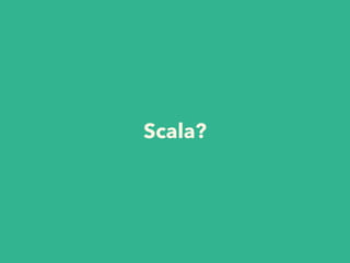 Scala?
 