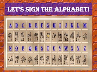 Let’s sign the ALPHABET! 