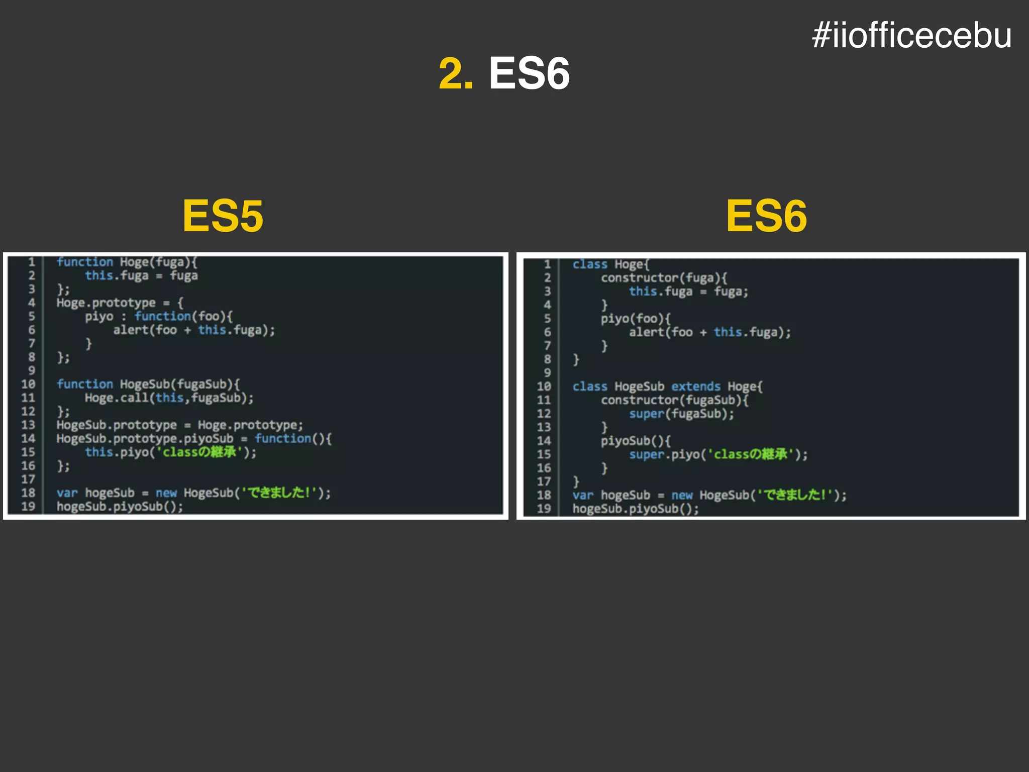 2. ES6
ES5 ES6
#iiofﬁcecebu
 