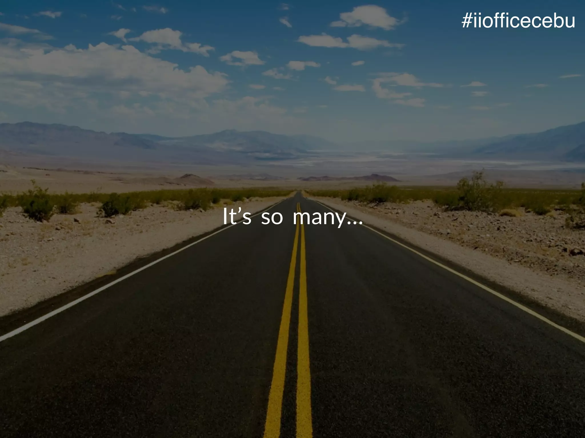 It’s so many…
#iiofﬁcecebu
 