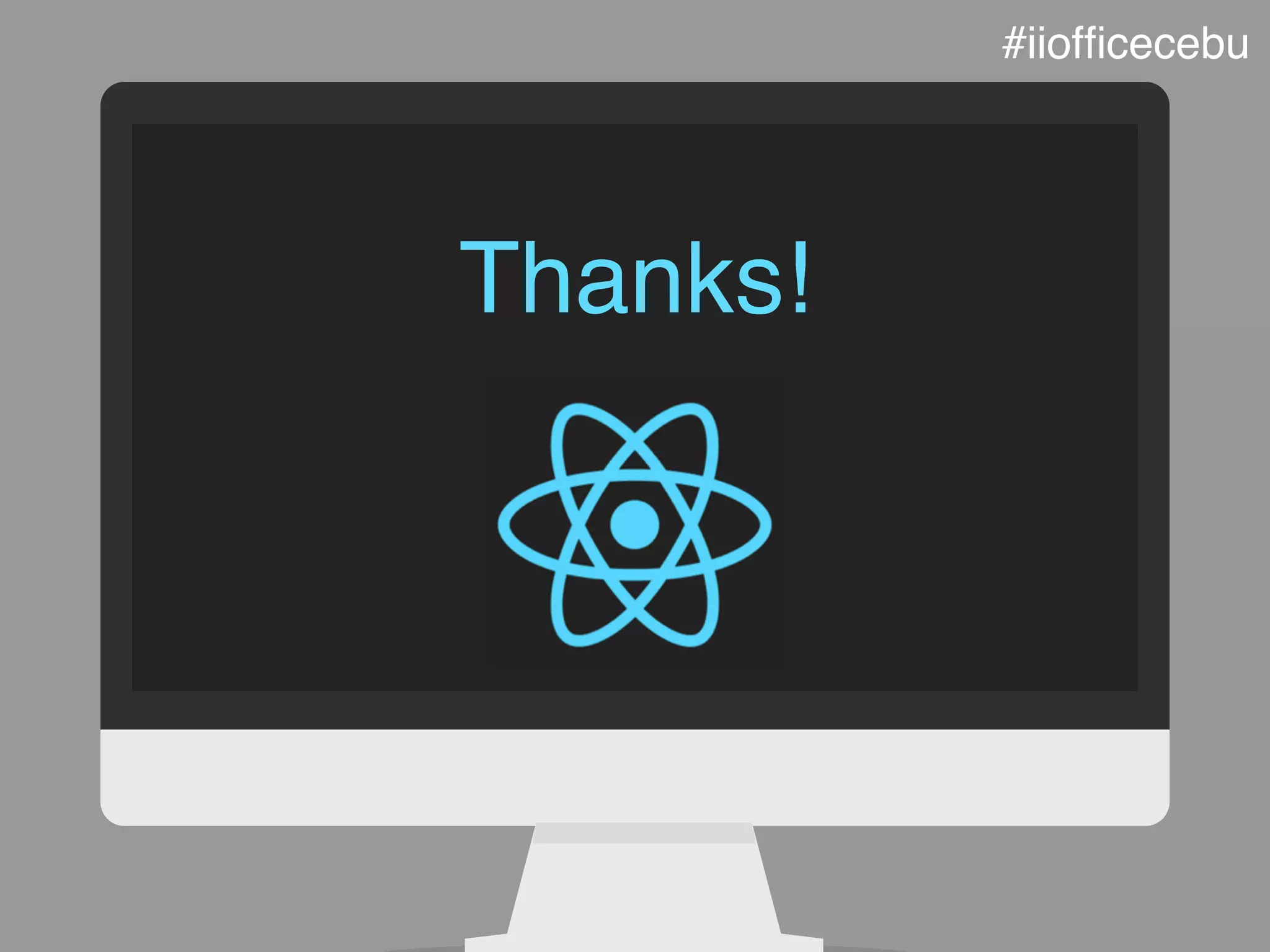 Thanks!
#iiofﬁcecebu
 