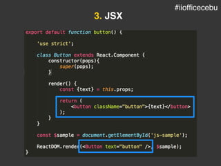 3. JSX
#iiofficecebu
