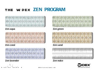 THE WIDEX  ZEN PROGRAM Zen aqua Zen coral Zen lavender Zen green Zen sand Zen noise WIDEX  LET’S TALK ABOUT TINNITUS  /XX  
