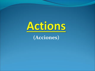 (Acciones)
 