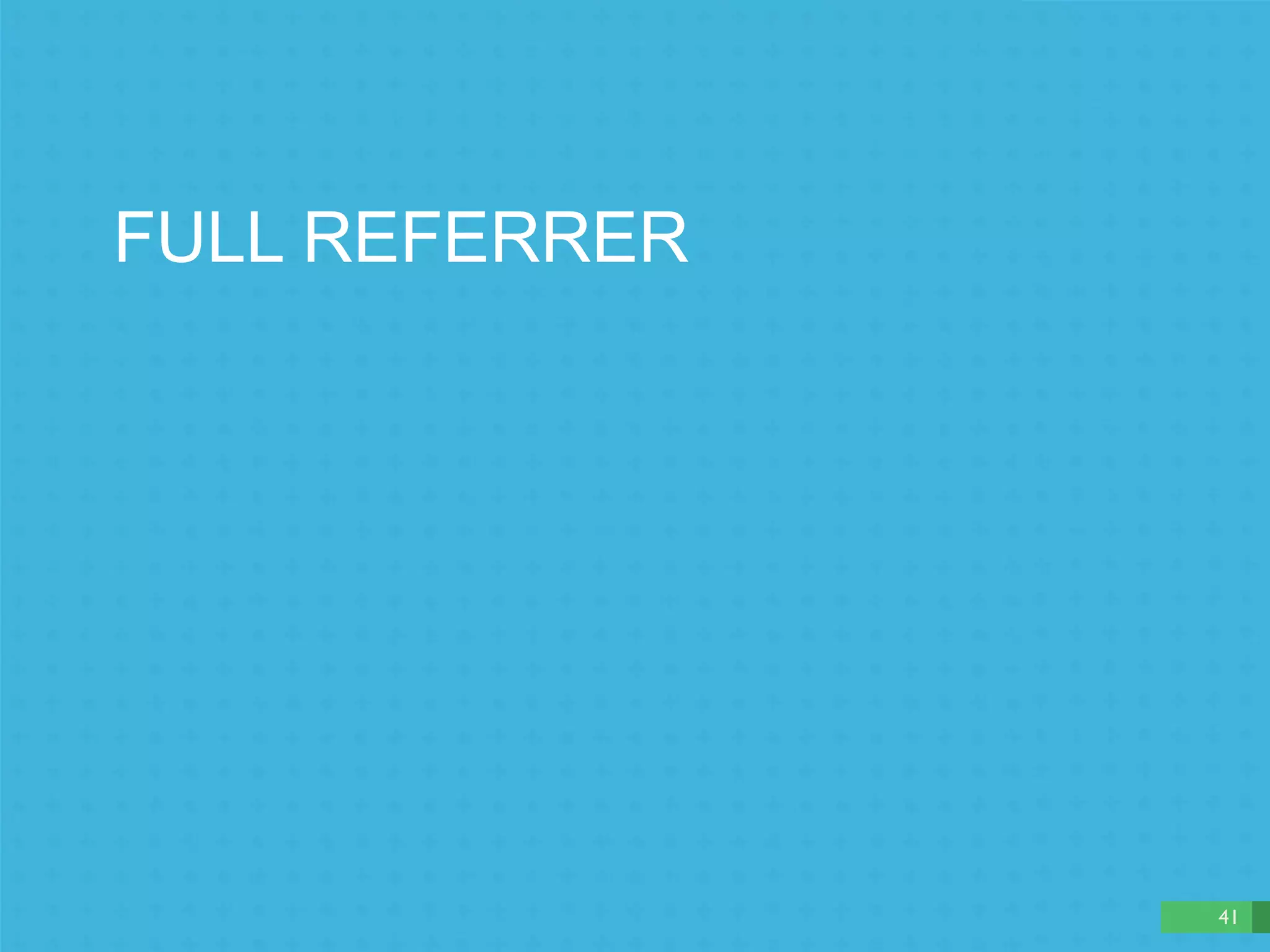 FULL REFERRER 
41 
 