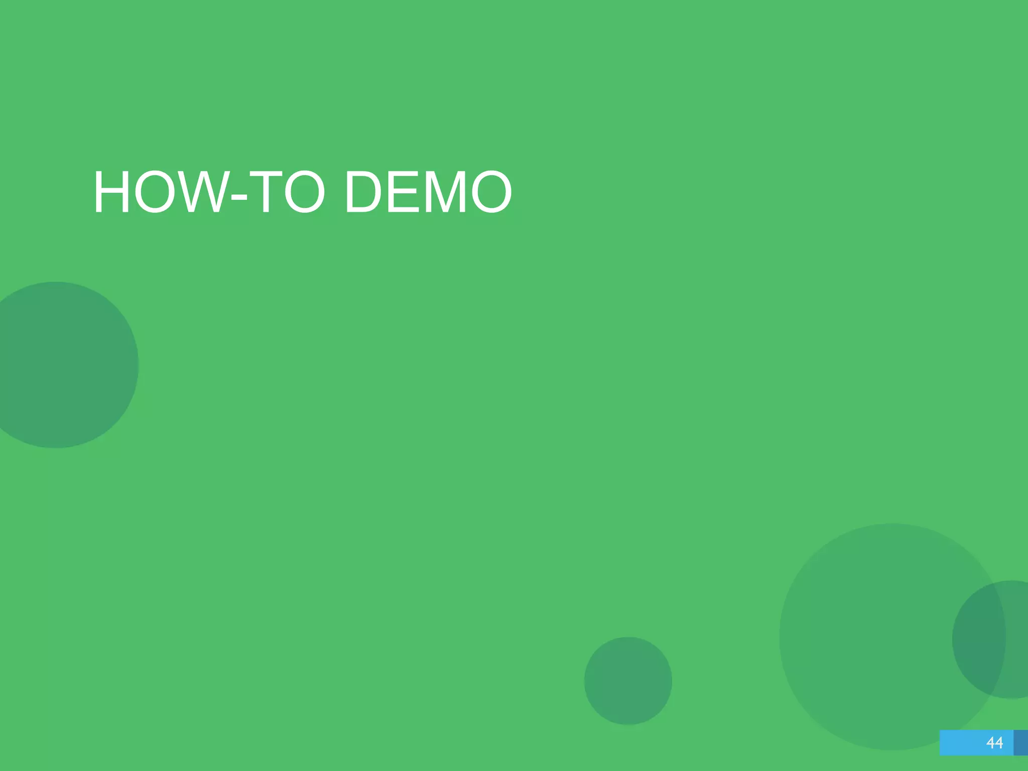 HOW-TO DEMO 
44 
 