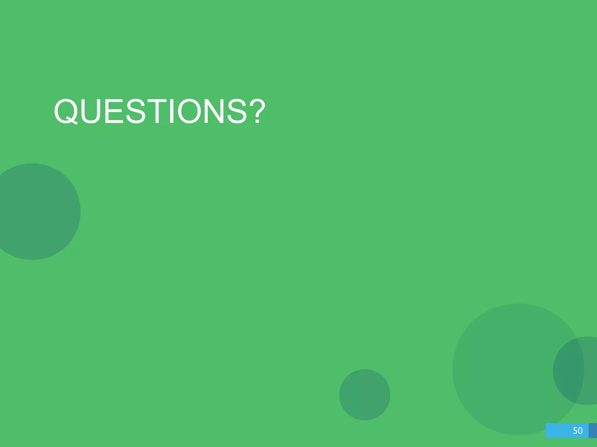 QUESTIONS? 
50 
 
