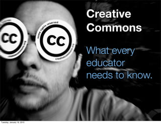 Creative
         Creative Commons
                     Commons

               What every
                               ...