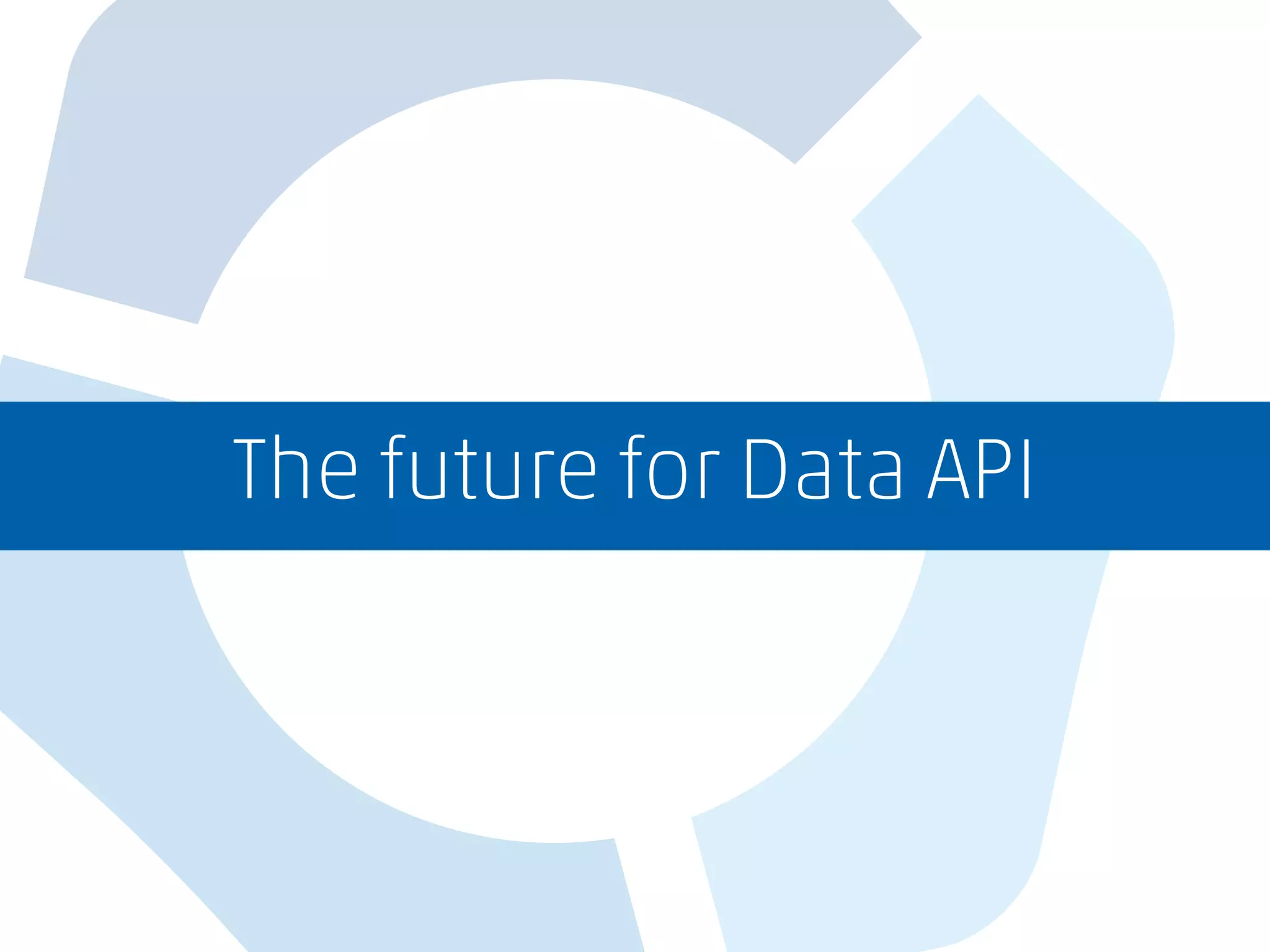 The future for Data API
 